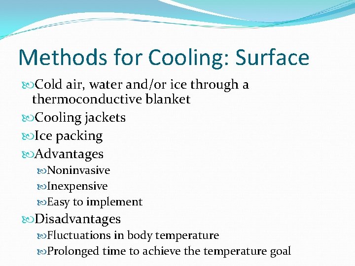 Methods for Cooling: Surface Cold air, water and/or ice through a thermoconductive blanket Cooling