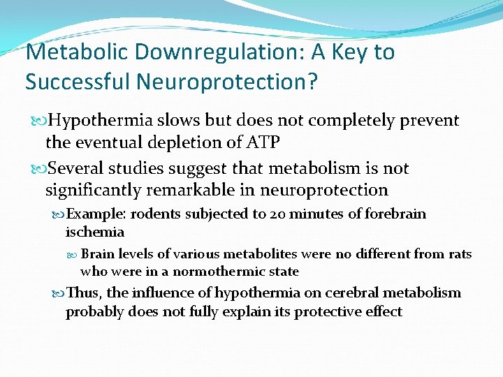 Metabolic Downregulation: A Key to Successful Neuroprotection? Hypothermia slows but does not completely prevent