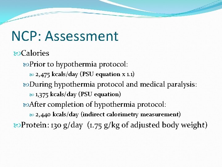 NCP: Assessment Calories Prior to hypothermia protocol: 2, 475 kcals/day (PSU equation x 1.