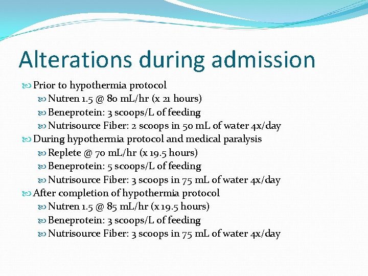 Alterations during admission Prior to hypothermia protocol Nutren 1. 5 @ 80 m. L/hr