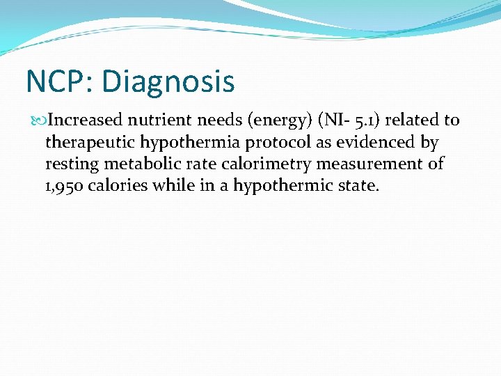 NCP: Diagnosis Increased nutrient needs (energy) (NI- 5. 1) related to therapeutic hypothermia protocol