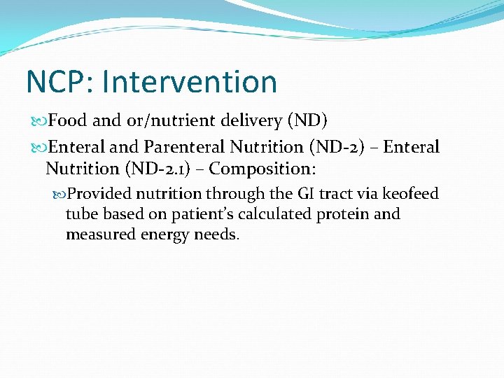 NCP: Intervention Food and or/nutrient delivery (ND) Enteral and Parenteral Nutrition (ND-2) – Enteral