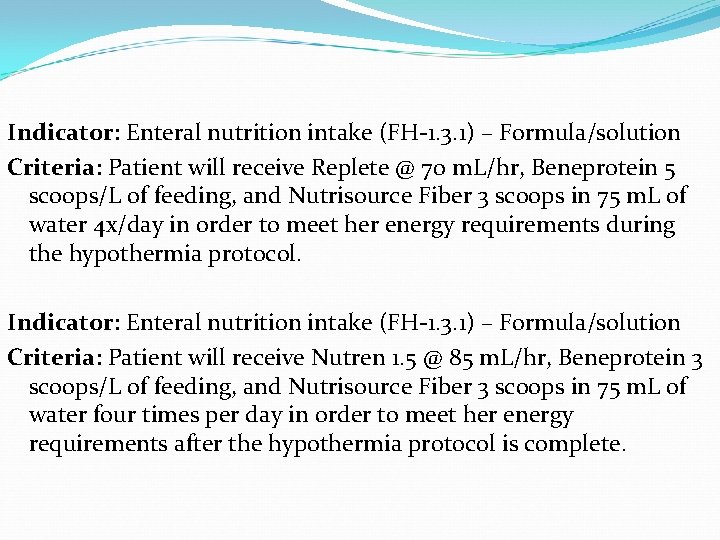 Indicator: Enteral nutrition intake (FH-1. 3. 1) – Formula/solution Criteria: Patient will receive Replete