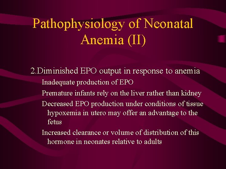 Pathophysiology of Neonatal Anemia (II) 2. Diminished EPO output in response to anemia Inadequate