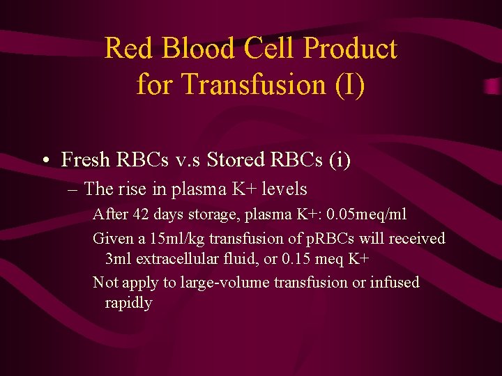 Red Blood Cell Product for Transfusion (I) • Fresh RBCs v. s Stored RBCs