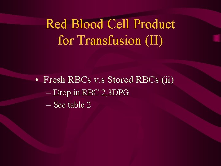 Red Blood Cell Product for Transfusion (II) • Fresh RBCs v. s Stored RBCs