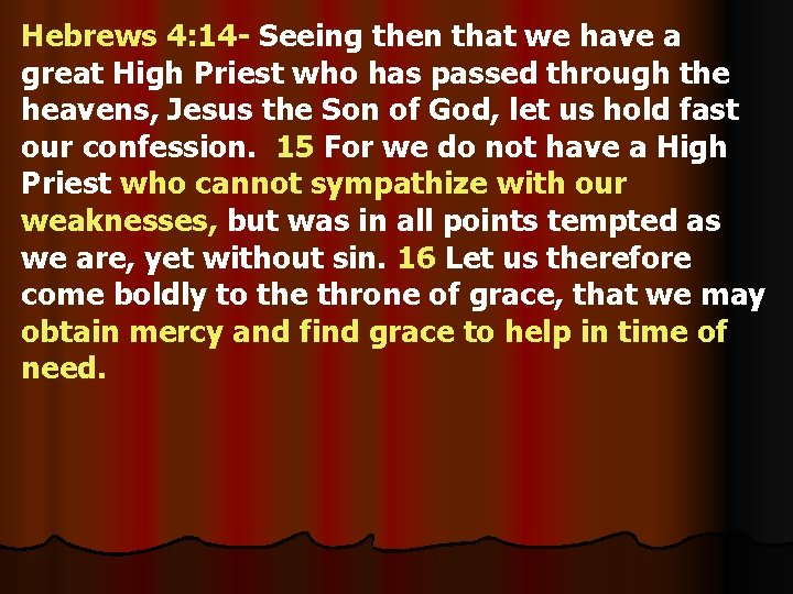 Hebrews 4: 14 - Seeing then that we have a great High Priest who