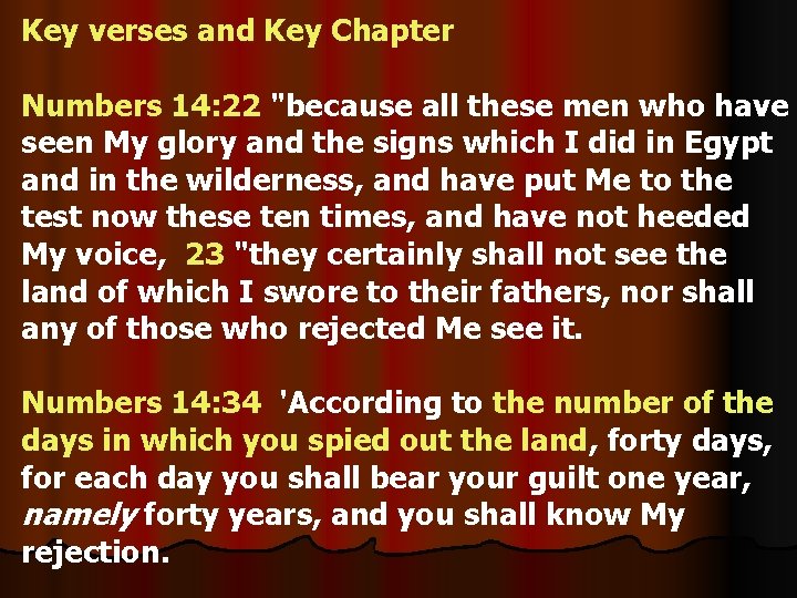Key verses and Key Chapter Numbers 14: 22 "because all these men who have