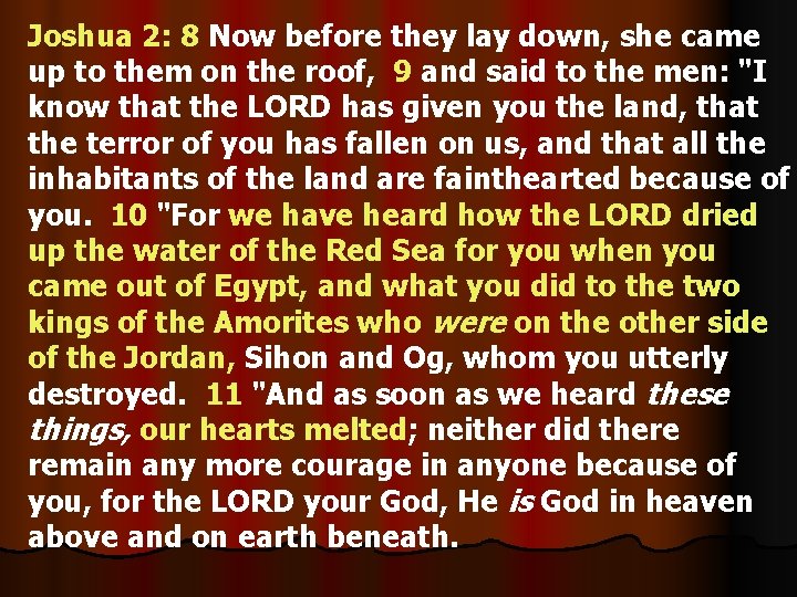 Joshua 2: 8 Now before they lay down, she came up to them on