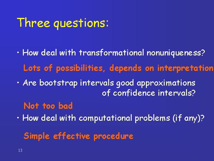 Three questions: • How deal with transformational nonuniqueness? Lots of possibilities, depends on interpretation