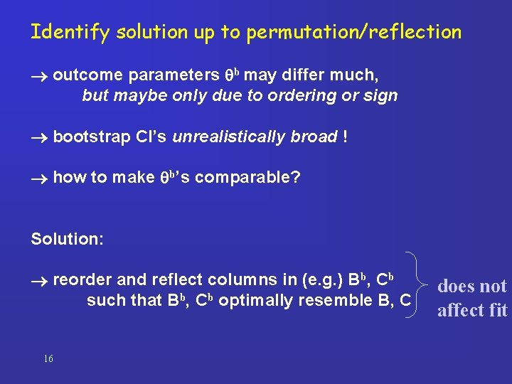 Identify solution up to permutation/reflection outcome parameters b may differ much, but maybe only
