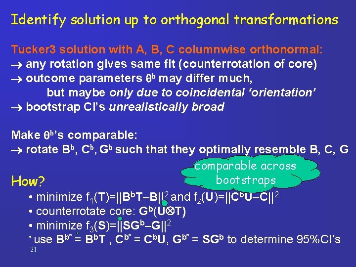 Identify solution up to orthogonal transformations Tucker 3 solution with A, B, C columnwise