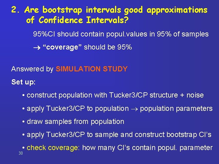 2. Are bootstrap intervals good approximations of Confidence Intervals? 95%CI should contain popul. values