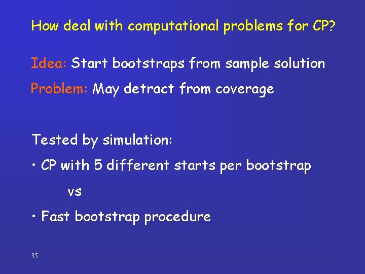 How deal with computational problems for CP? Idea: Start bootstraps from sample solution Problem: