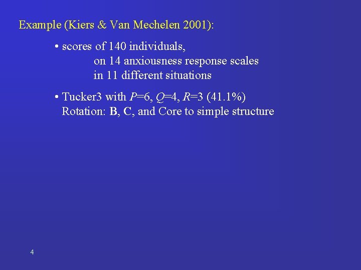 Example (Kiers & Van Mechelen 2001): • scores of 140 individuals, on 14 anxiousness