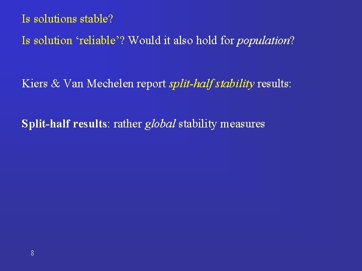 Is solutions stable? Is solution ‘reliable’? Would it also hold for population? Kiers &