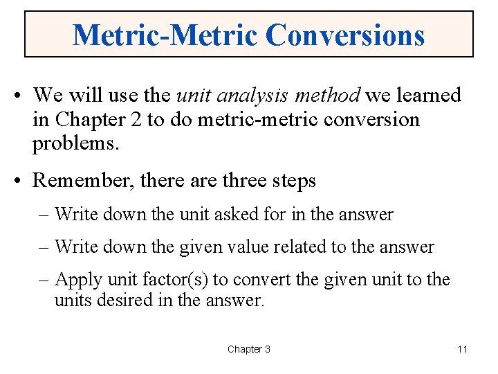Metric-Metric Conversions • We will use the unit analysis method we learned in Chapter