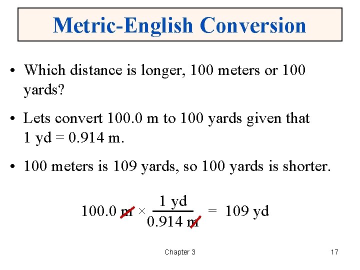 Metric-English Conversion • Which distance is longer, 100 meters or 100 yards? • Lets