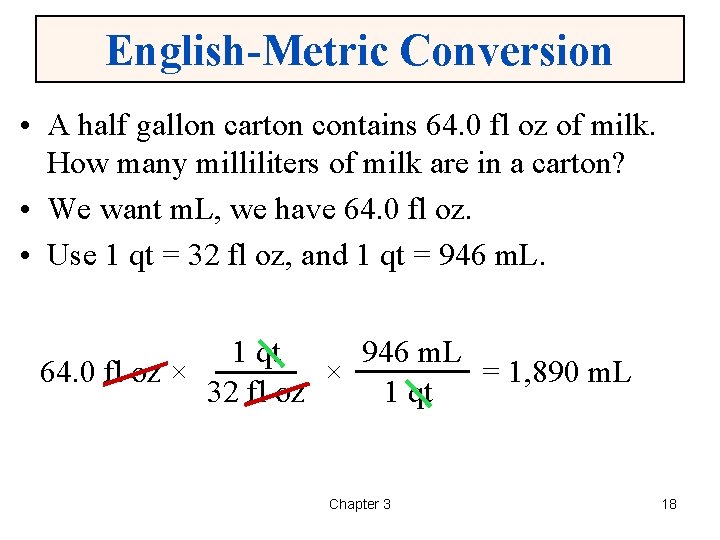 English-Metric Conversion • A half gallon carton contains 64. 0 fl oz of milk.