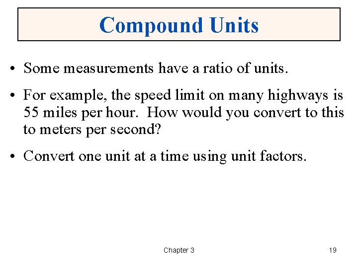Compound Units • Some measurements have a ratio of units. • For example, the