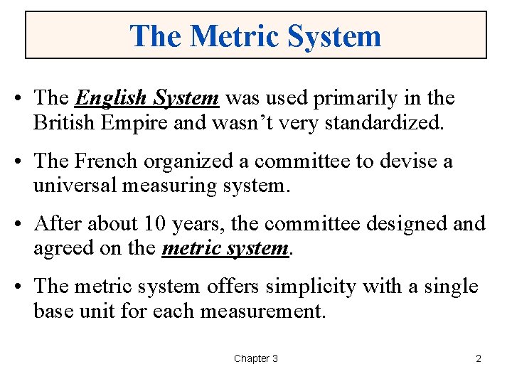 The Metric System • The English System was used primarily in the British Empire