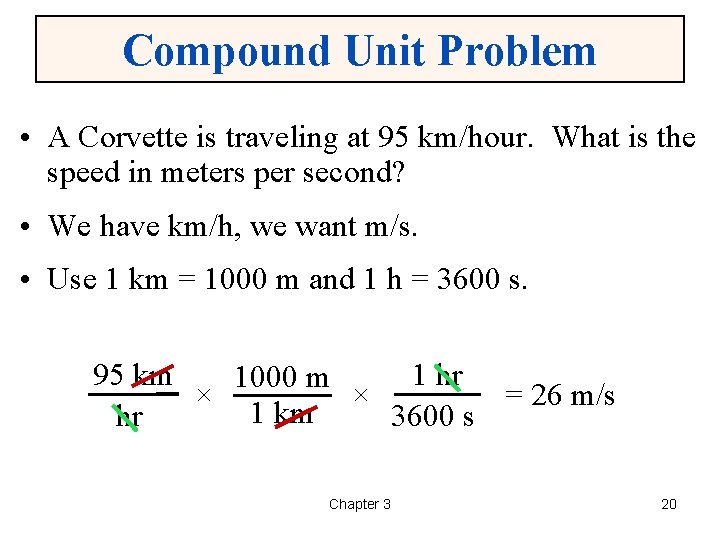 Compound Unit Problem • A Corvette is traveling at 95 km/hour. What is the