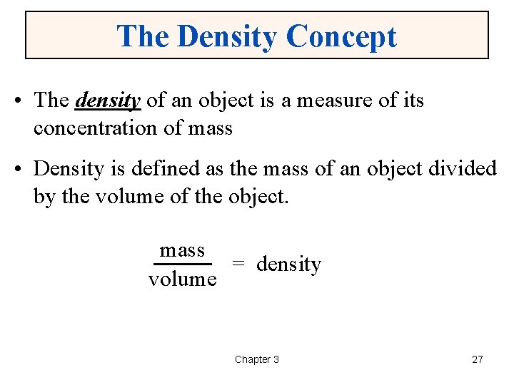 The Density Concept • The density of an object is a measure of its