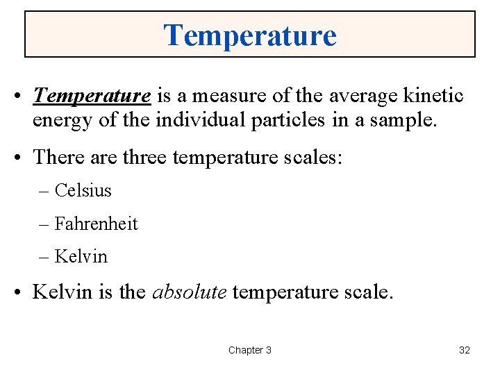 Temperature • Temperature is a measure of the average kinetic energy of the individual
