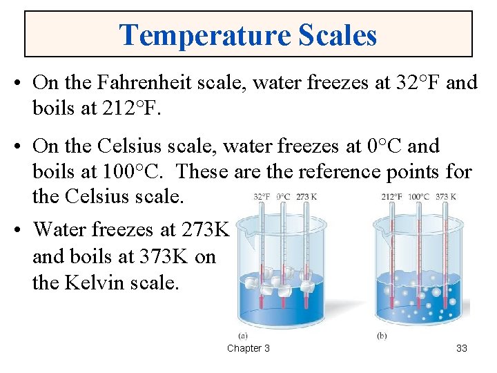 Temperature Scales • On the Fahrenheit scale, water freezes at 32°F and boils at