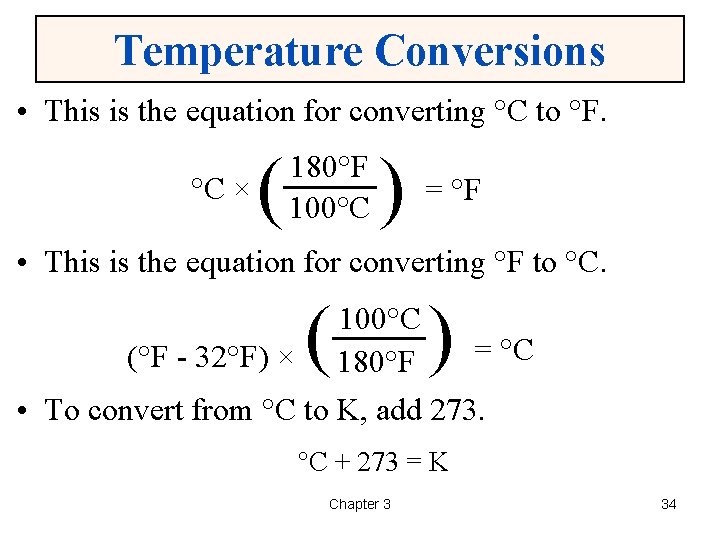 Temperature Conversions • This is the equation for converting °C to °F. °C ×