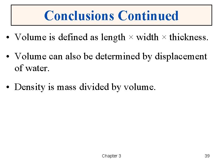 Conclusions Continued • Volume is defined as length × width × thickness. • Volume