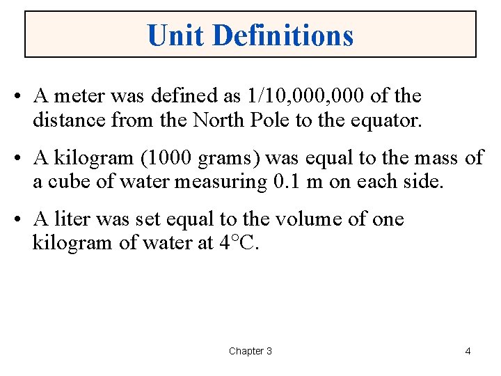 Unit Definitions • A meter was defined as 1/10, 000 of the distance from