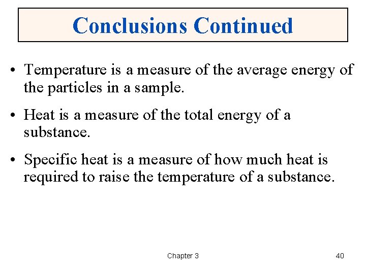 Conclusions Continued • Temperature is a measure of the average energy of the particles