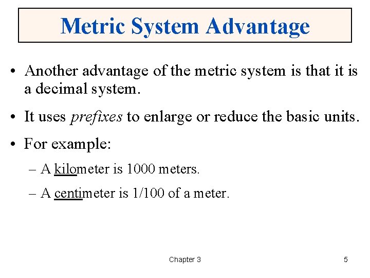 Metric System Advantage • Another advantage of the metric system is that it is