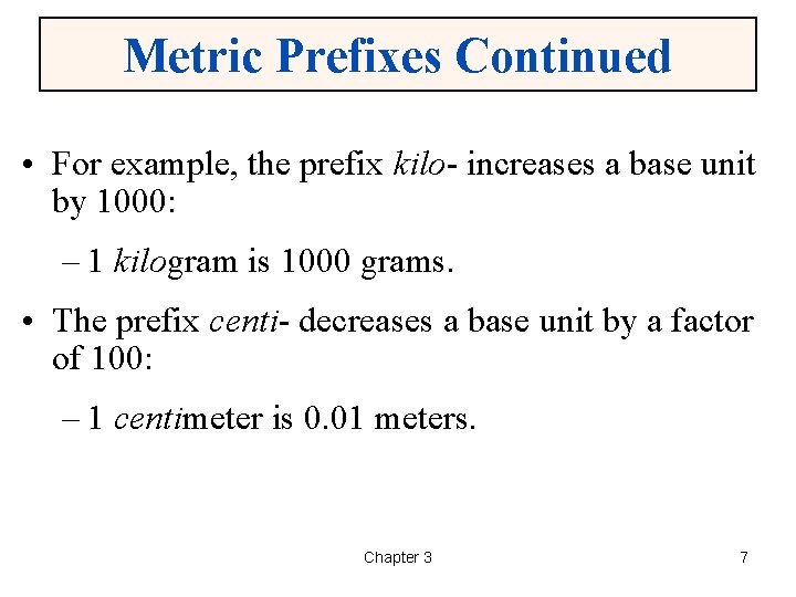 Metric Prefixes Continued • For example, the prefix kilo- increases a base unit by