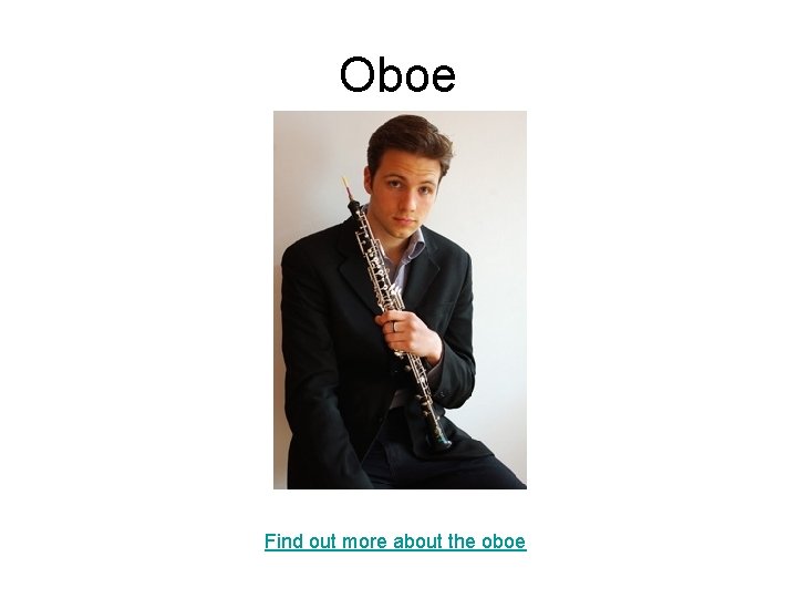 Oboe Find out more about the oboe 