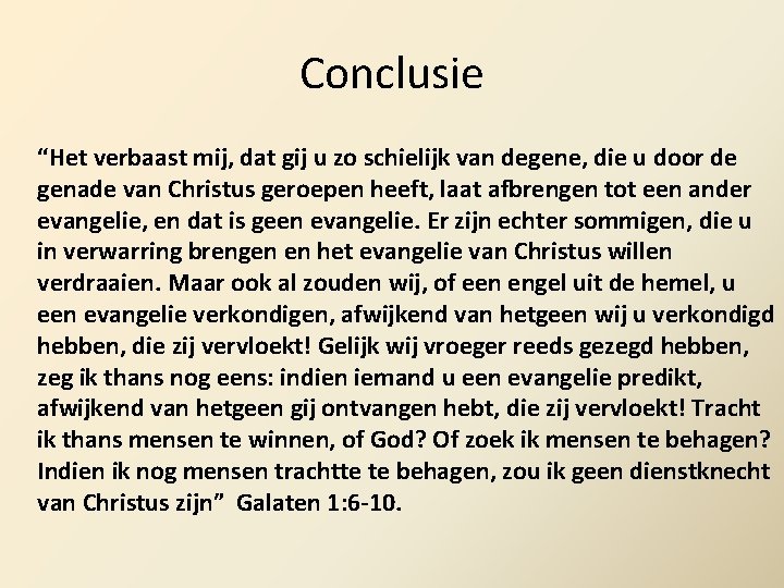 Conclusie “Het verbaast mij, dat gij u zo schielijk van degene, die u door