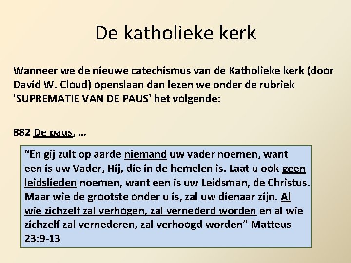 De katholieke kerk Wanneer we de nieuwe catechismus van de Katholieke kerk (door David