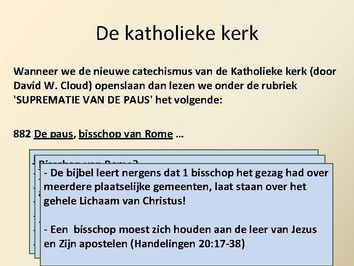 De katholieke kerk Wanneer we de nieuwe catechismus van de Katholieke kerk (door David