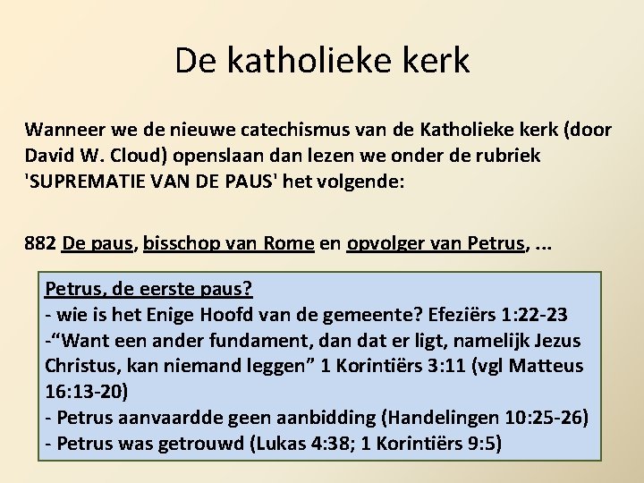 De katholieke kerk Wanneer we de nieuwe catechismus van de Katholieke kerk (door David