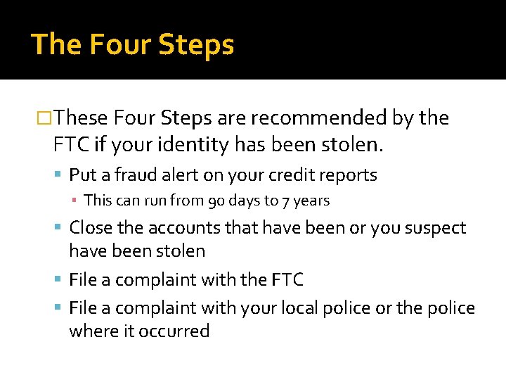 The Four Steps �These Four Steps are recommended by the FTC if your identity