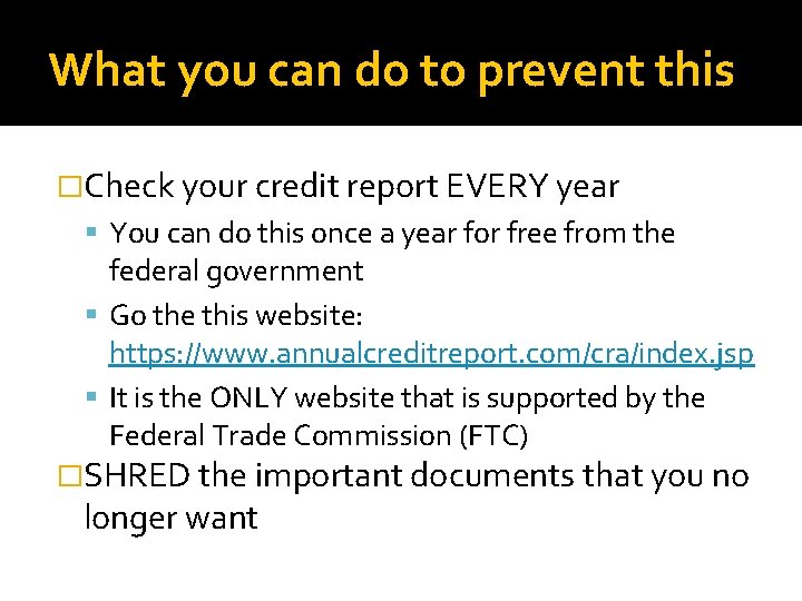 What you can do to prevent this �Check your credit report EVERY year You