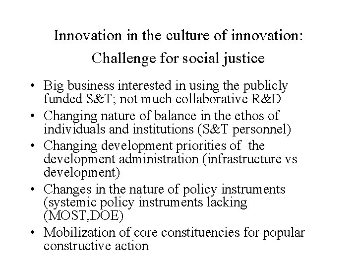 Innovation in the culture of innovation: Challenge for social justice • Big business interested