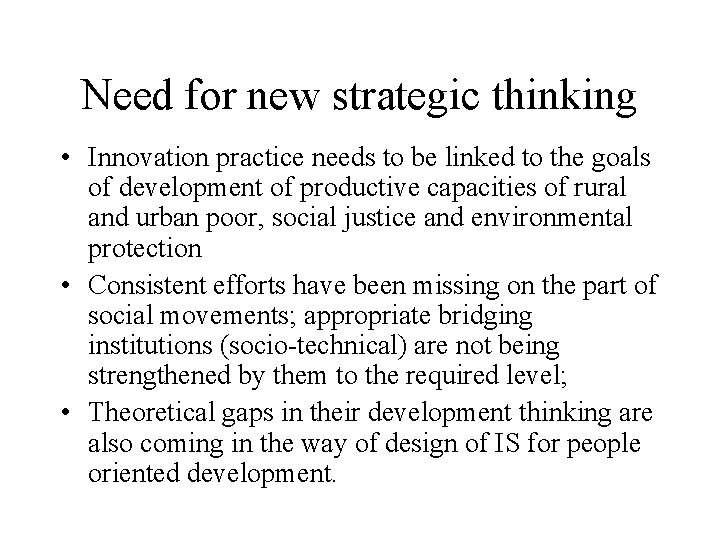 Need for new strategic thinking • Innovation practice needs to be linked to the