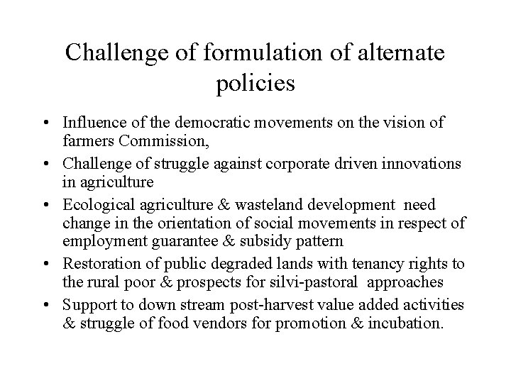 Challenge of formulation of alternate policies • Influence of the democratic movements on the