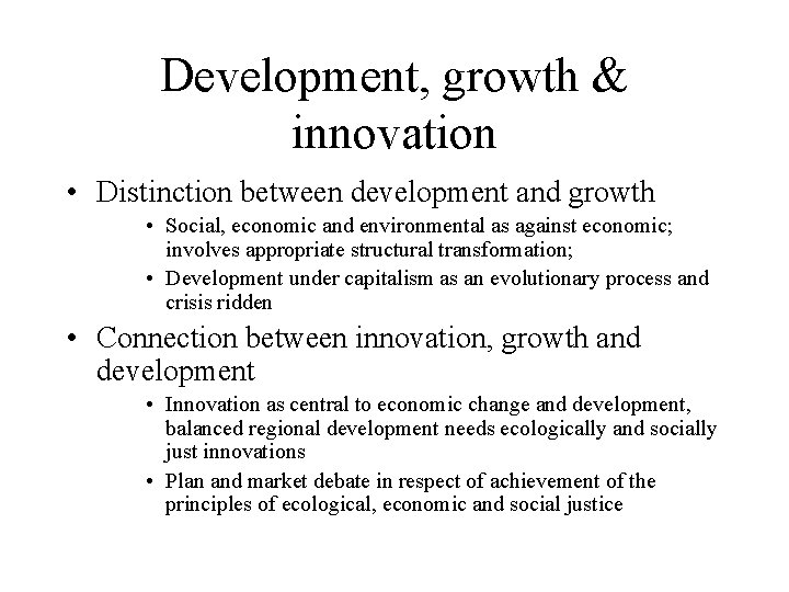 Development, growth & innovation • Distinction between development and growth • Social, economic and