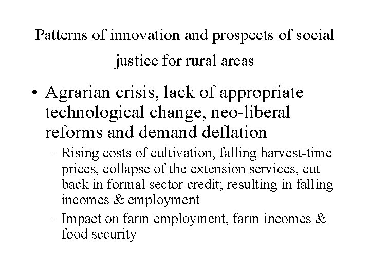 Patterns of innovation and prospects of social justice for rural areas • Agrarian crisis,