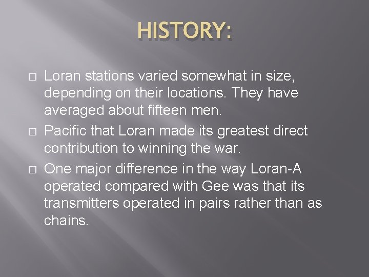 HISTORY: � � � Loran stations varied somewhat in size, depending on their locations.