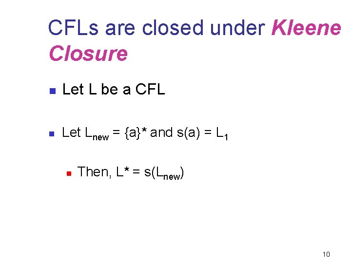CFLs are closed under Kleene Closure n Let L be a CFL n Let