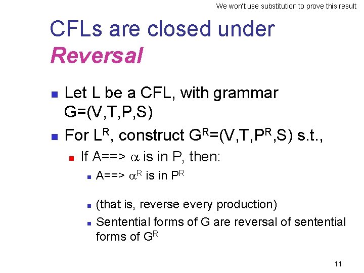 We won’t use substitution to prove this result CFLs are closed under Reversal n